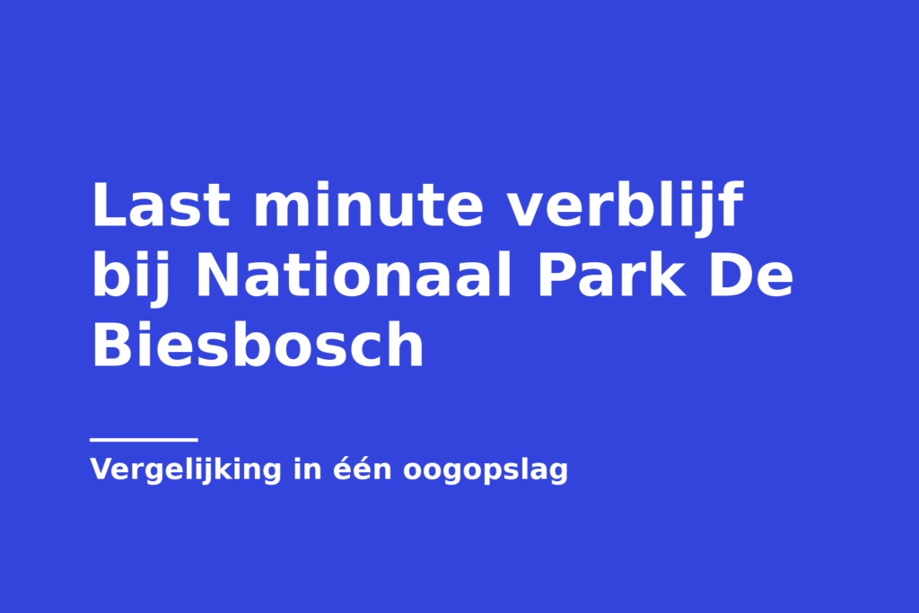 Last minute verblijf bij Nationaal Park De Biesbosch