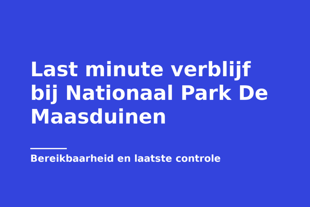 Last minute verblijf bij Nationaal Park De Maasduinen
