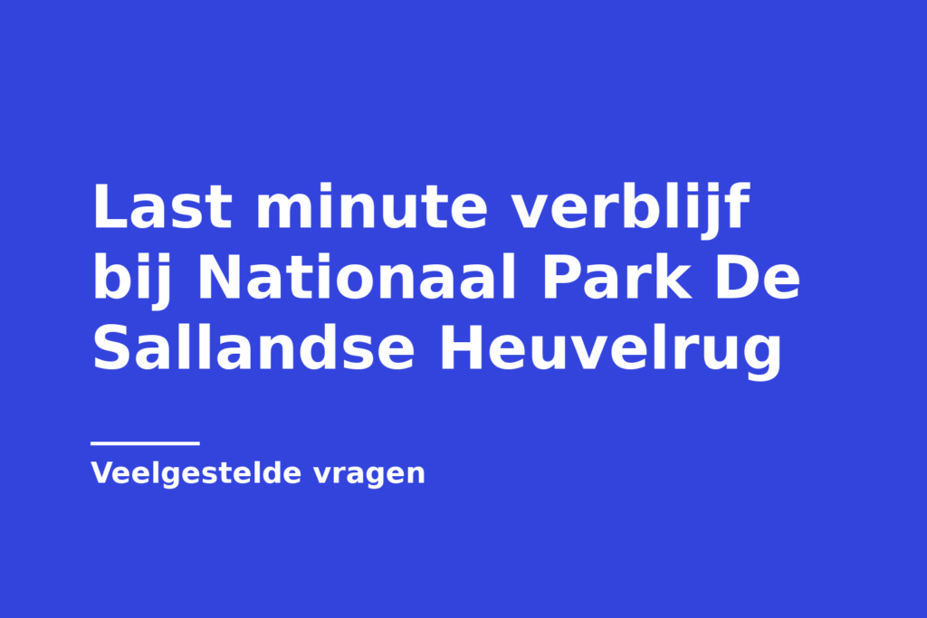 Last minute verblijf bij Nationaal Park De Sallandse Heuvelrug