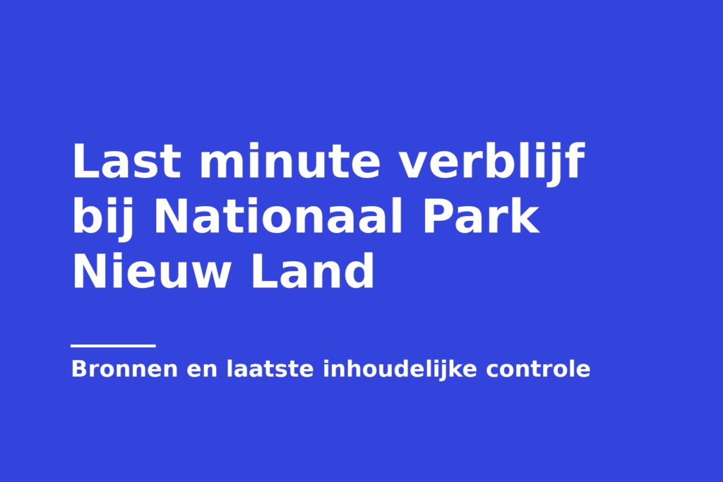 Last minute verblijf bij Nationaal Park Nieuw Land