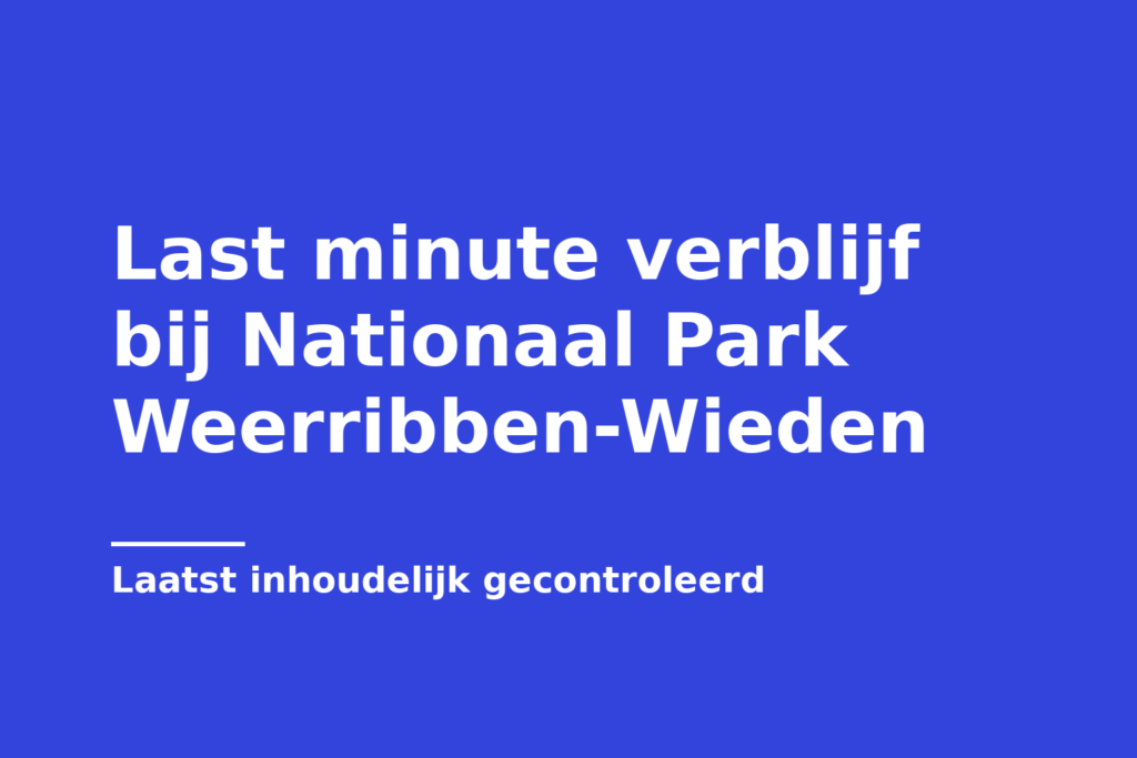 Last minute verblijf bij Nationaal Park Weerribben-Wieden