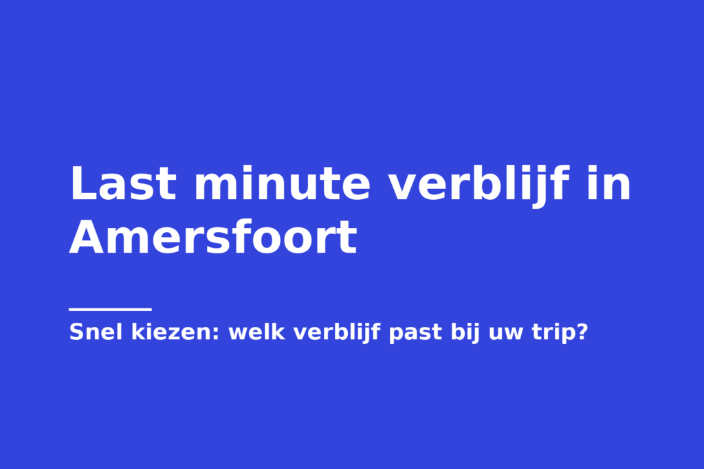 Last minute verblijf in Amersfoort