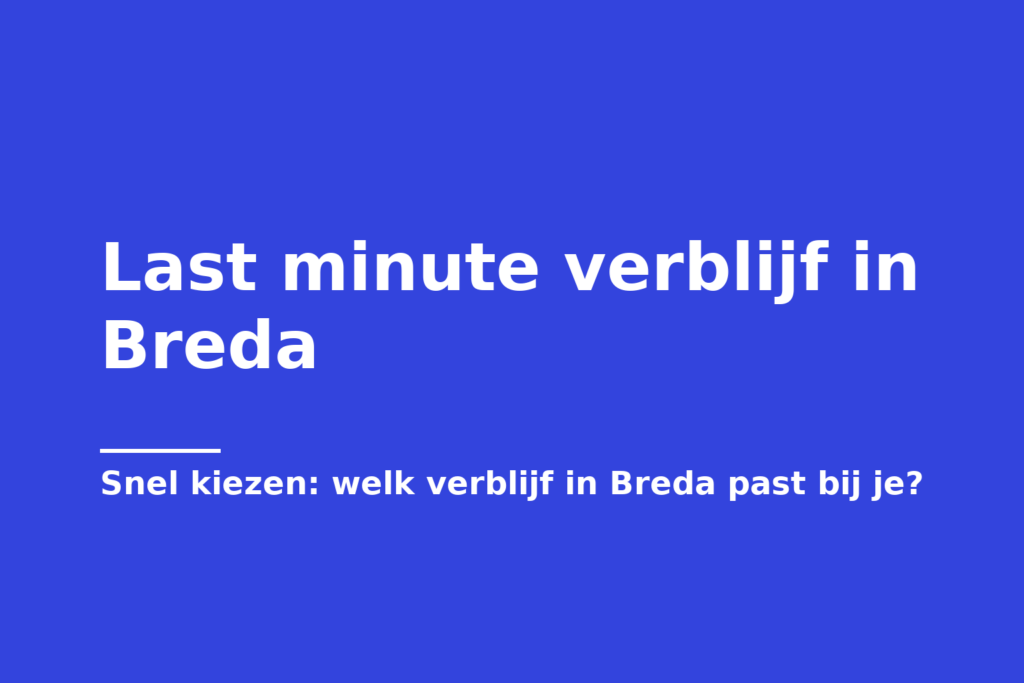 Last minute verblijf in Breda