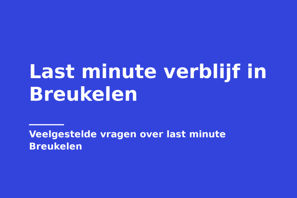 Last minute verblijf in Breukelen
