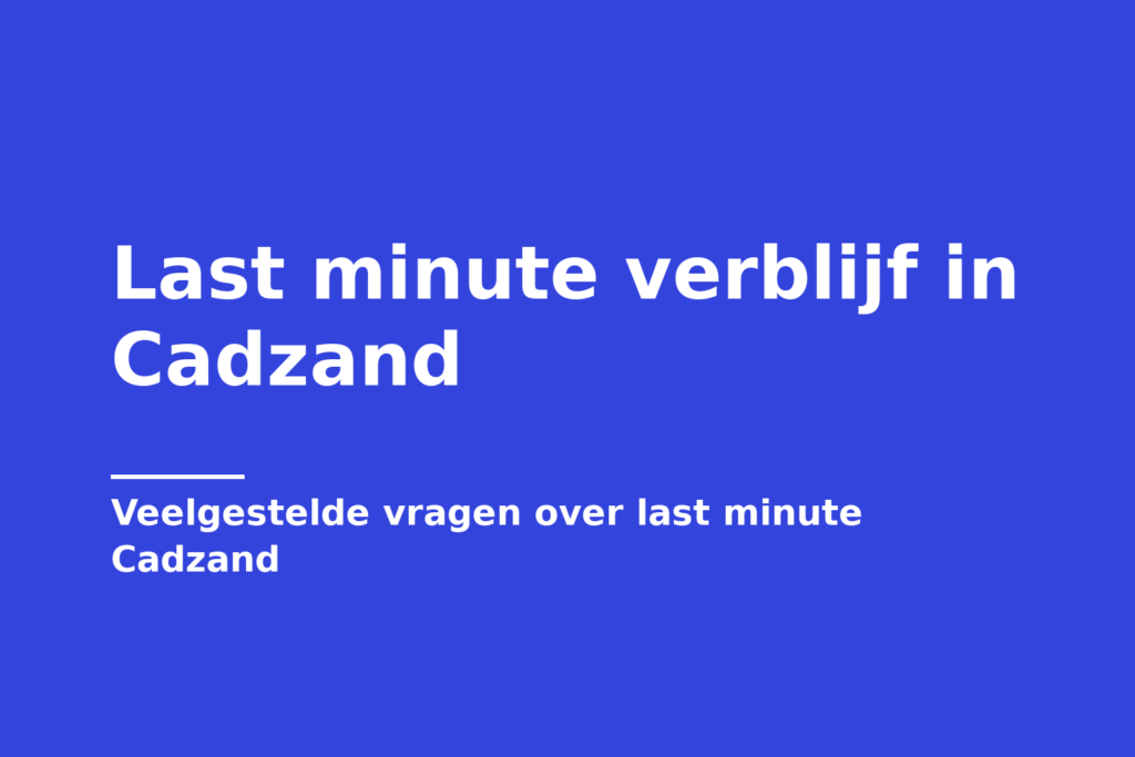 Last minute verblijf in Cadzand