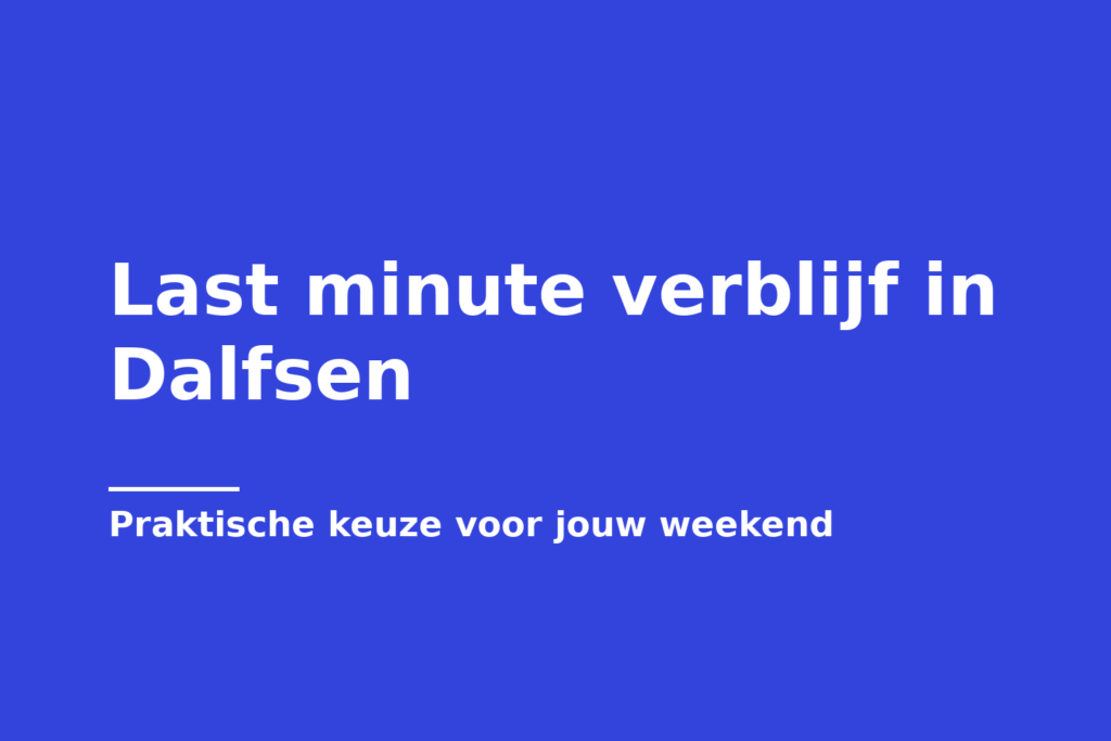 Last minute verblijf in Dalfsen