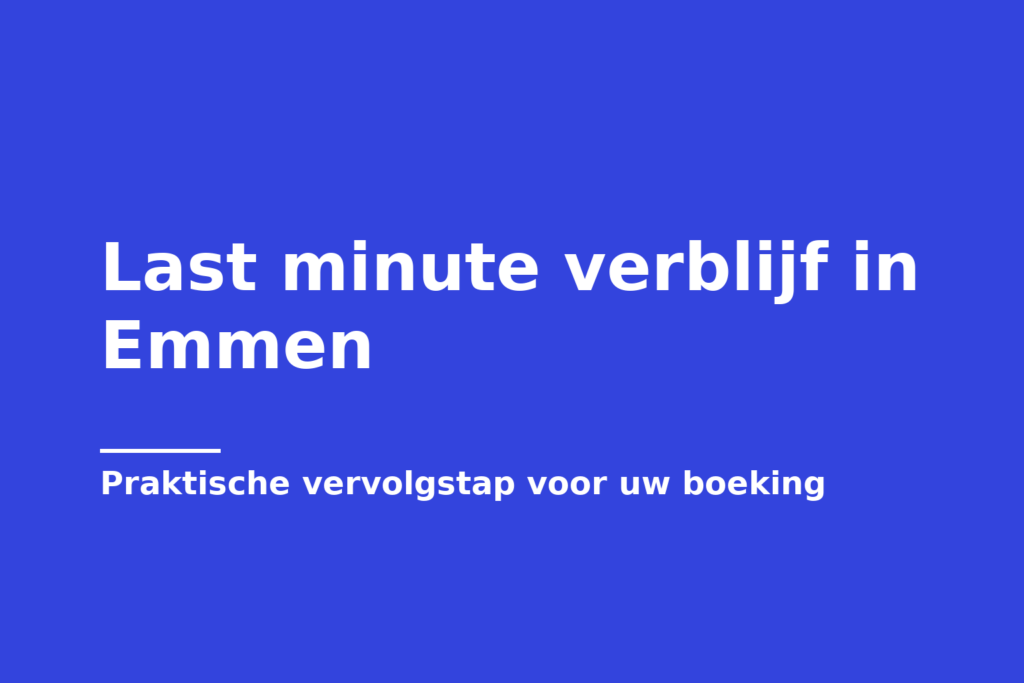 Last minute verblijf in Emmen