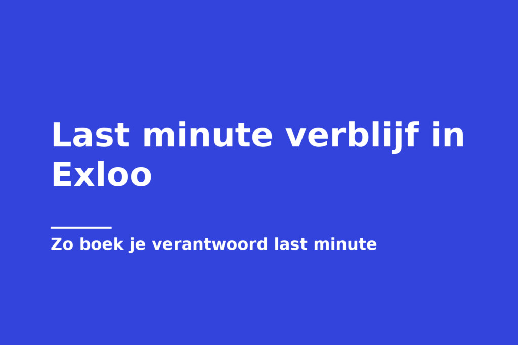 Last minute verblijf in Exloo