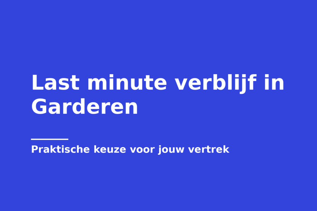 Last minute verblijf in Garderen