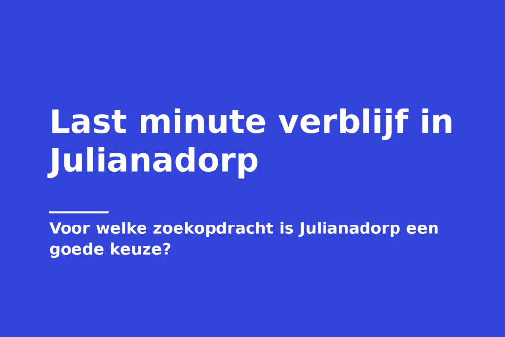 Last minute verblijf in Julianadorp