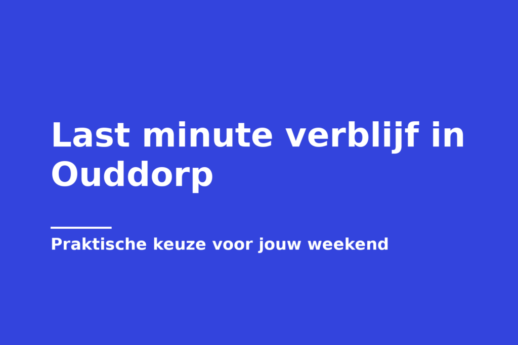Last minute verblijf in Ouddorp