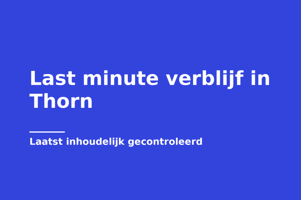 Last minute verblijf in Thorn