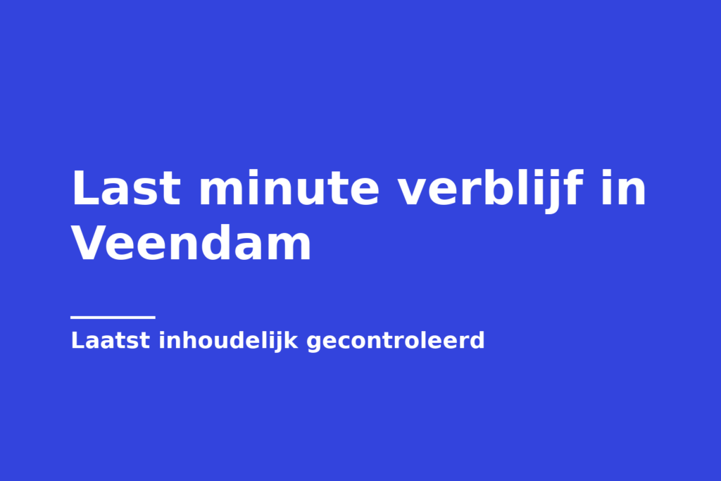 Last minute verblijf in Veendam