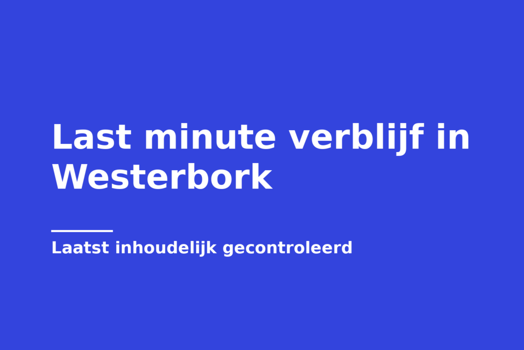 Last minute verblijf in Westerbork