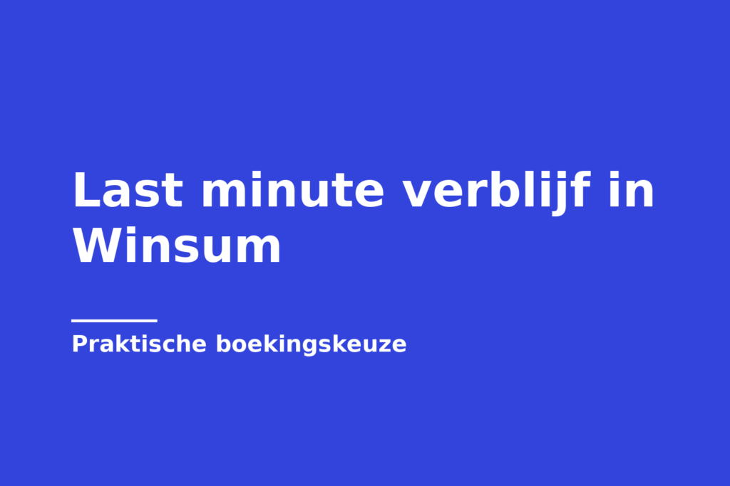 Last minute verblijf in Winsum