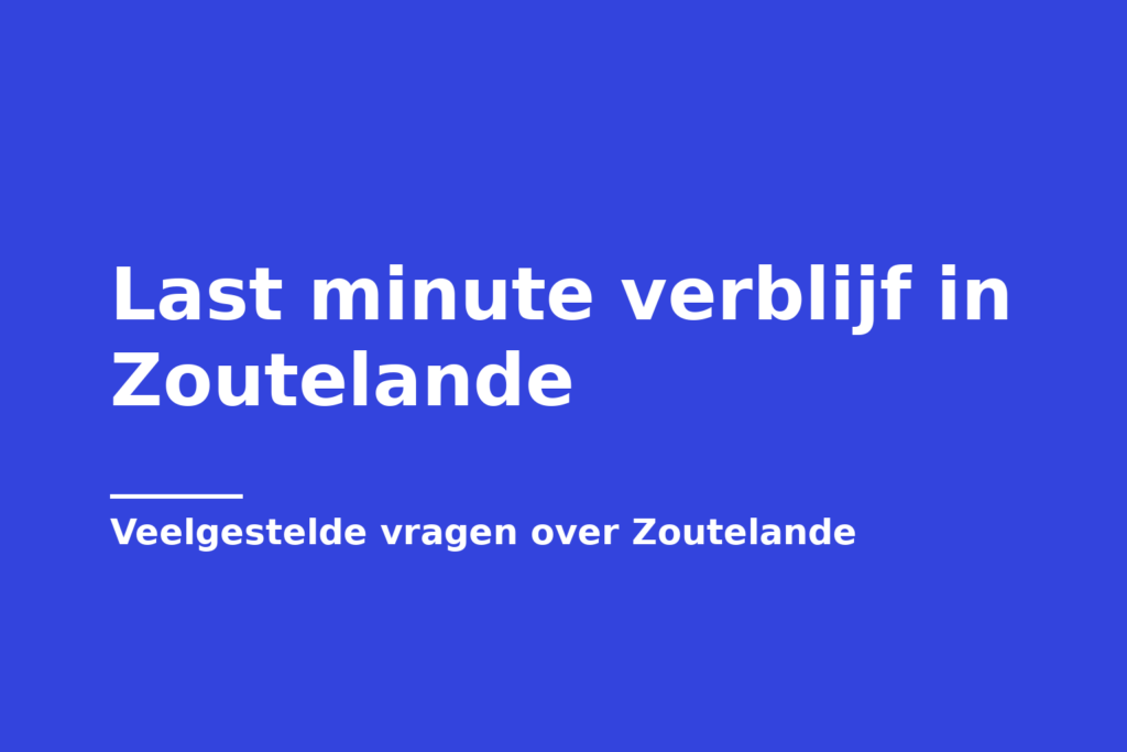 Last minute verblijf in Zoutelande