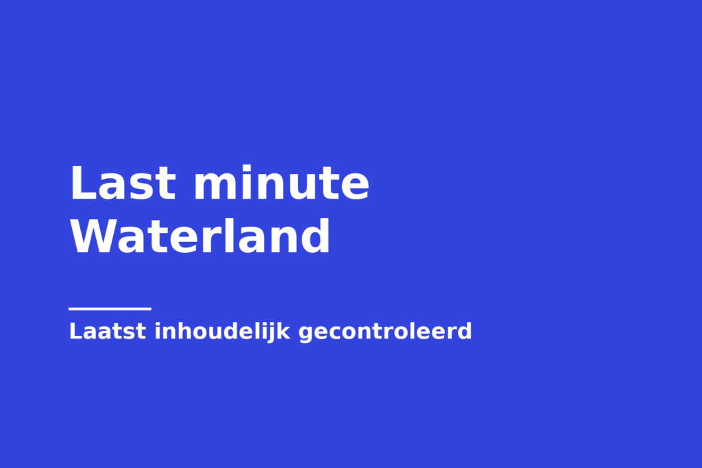 Last minute Waterland