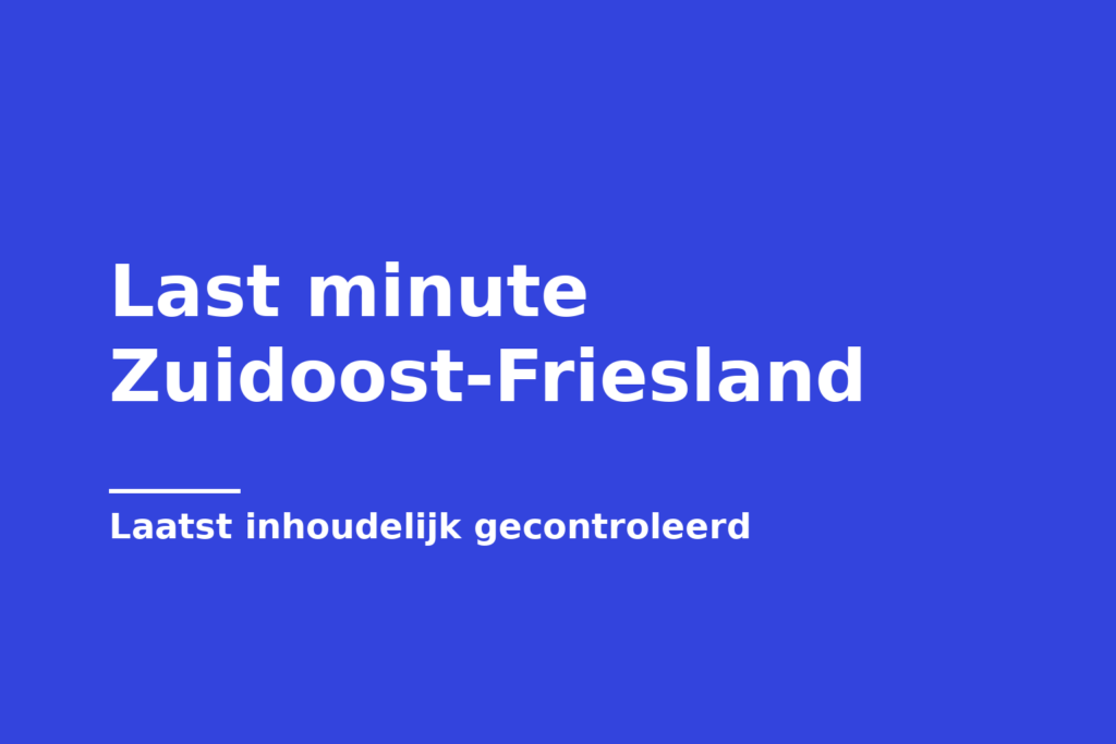 Last minute Zuidoost-Friesland