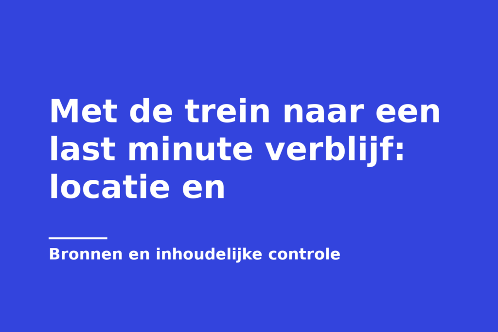 Met de trein naar een last minute verblijf: locatie en