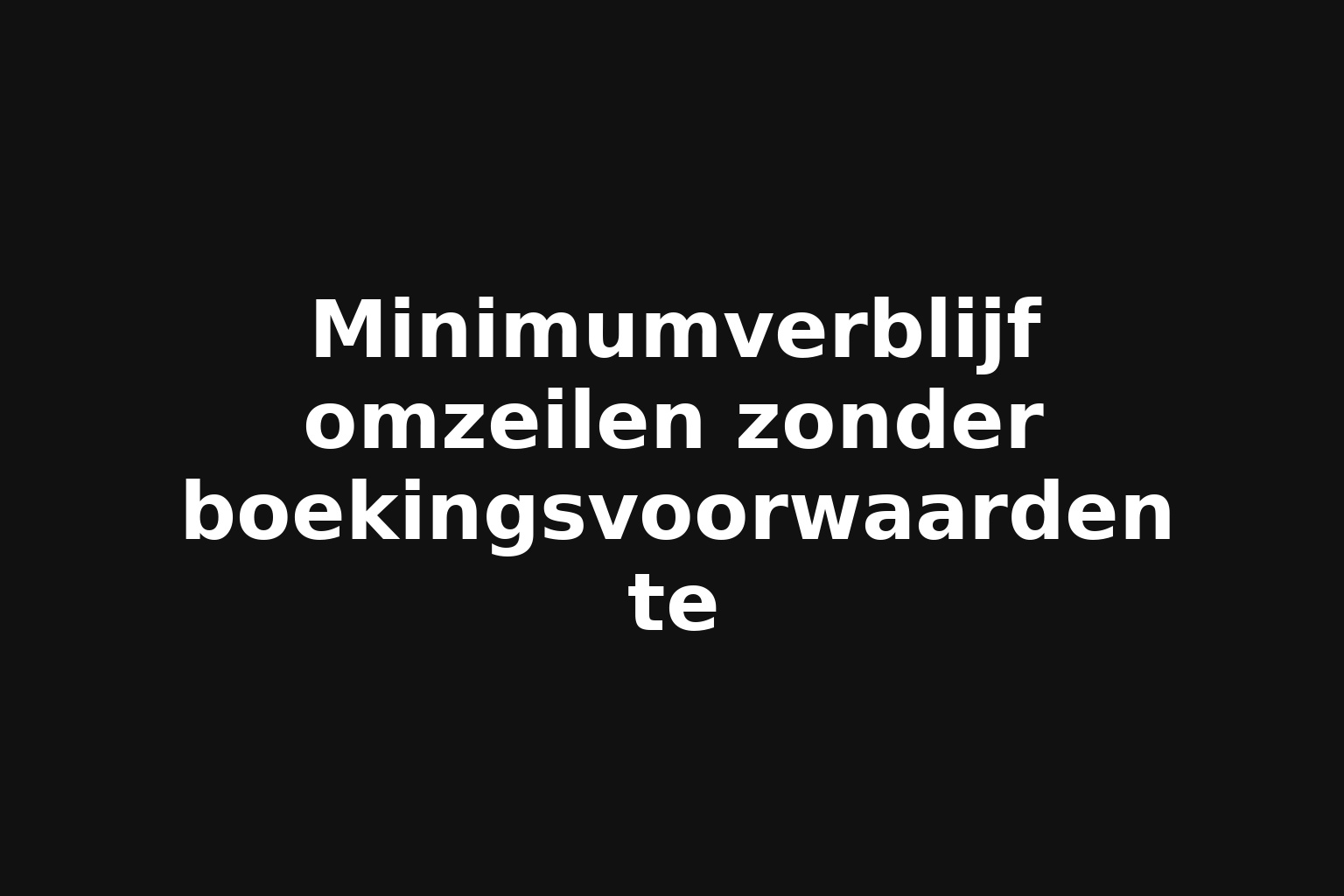 Minimumverblijf omzeilen zonder boekingsvoorwaarden te