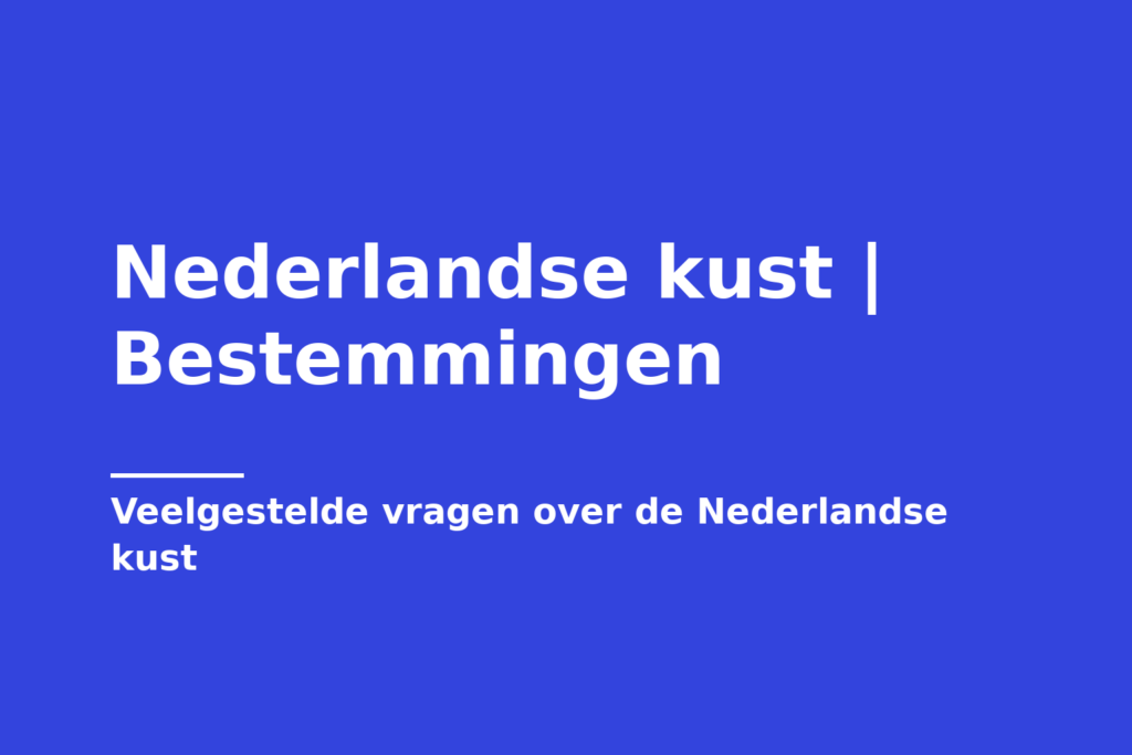Nederlandse kust | Bestemmingen
