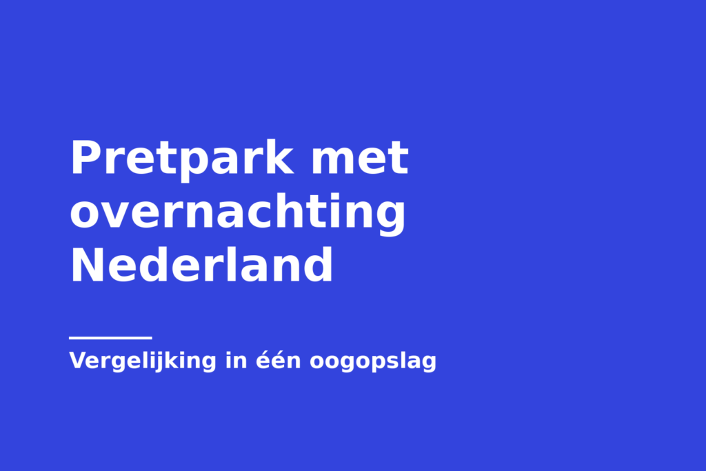 Pretpark met overnachting Nederland