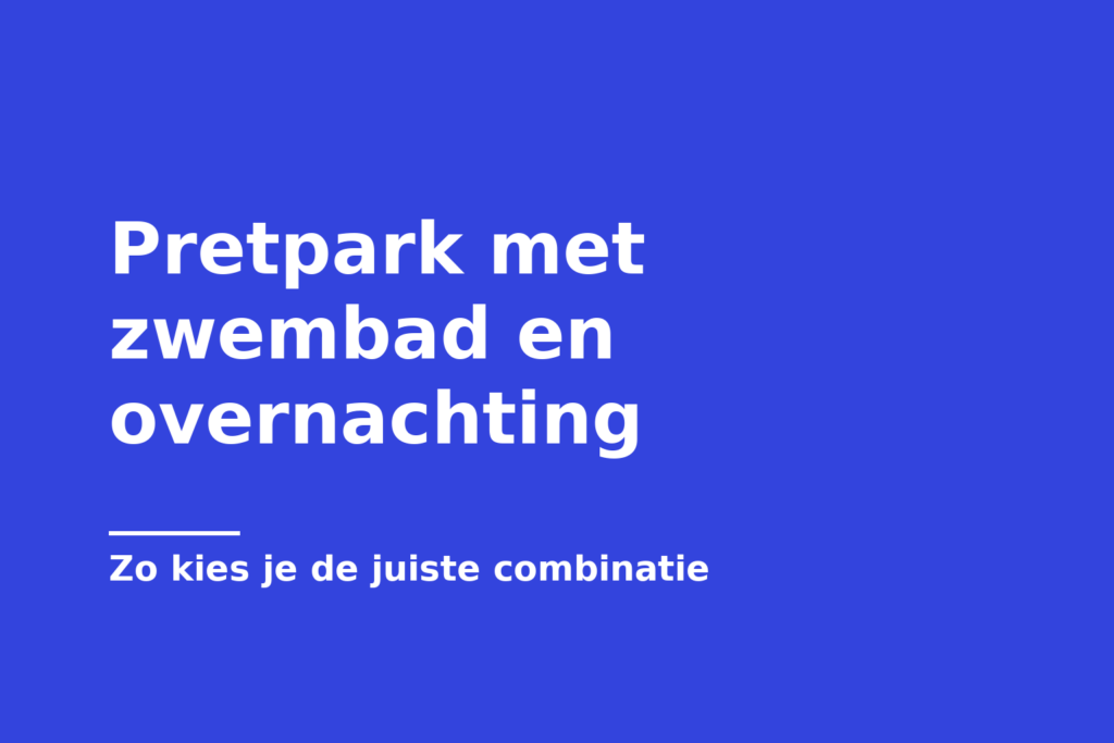 Pretpark met zwembad en overnachting