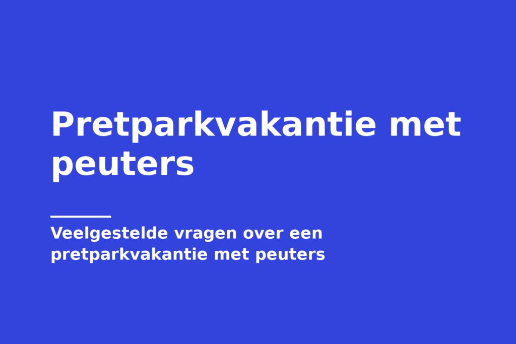 Pretparkvakantie met peuters