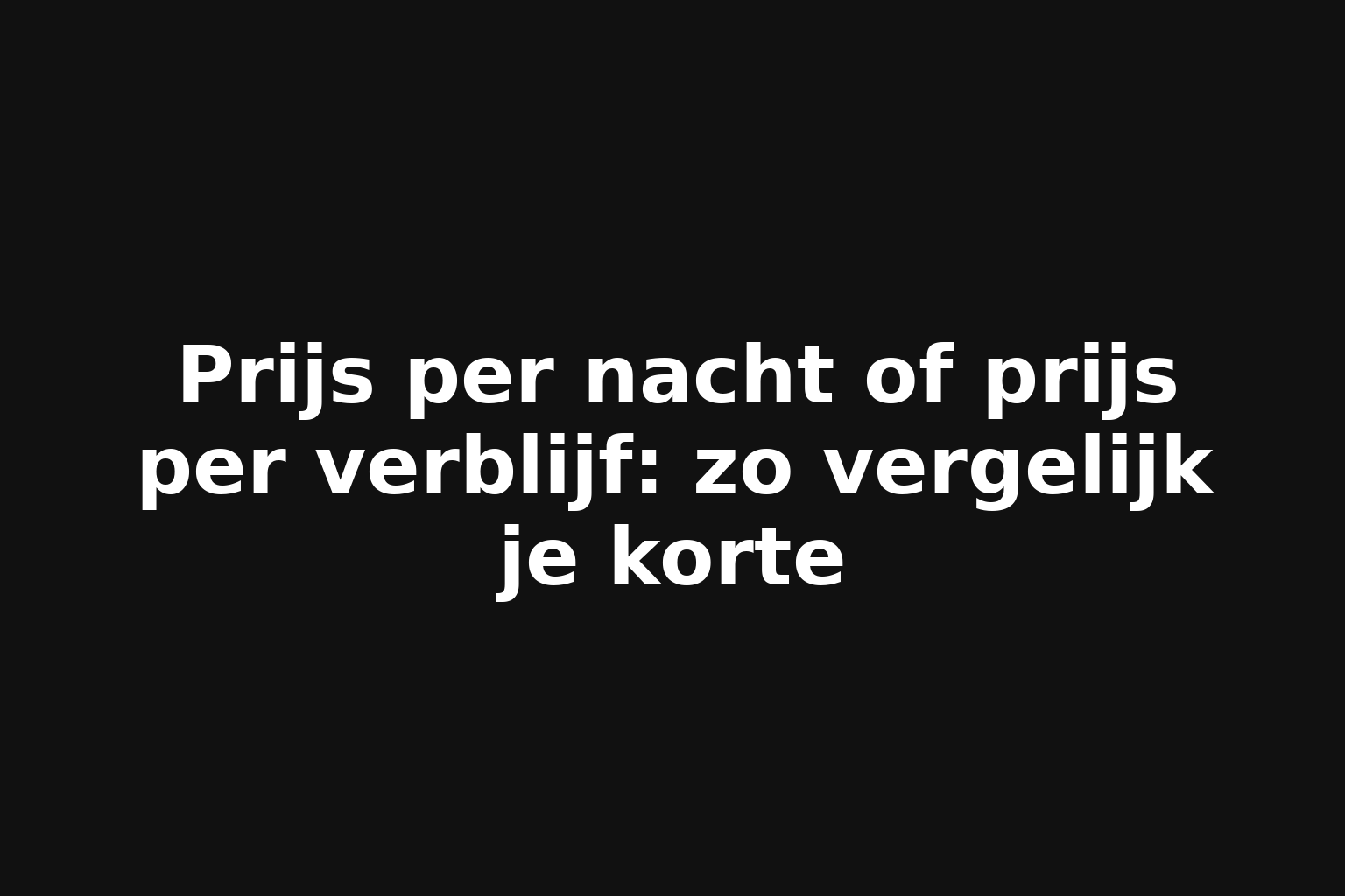 Prijs per nacht of prijs per verblijf: zo vergelijk je korte
