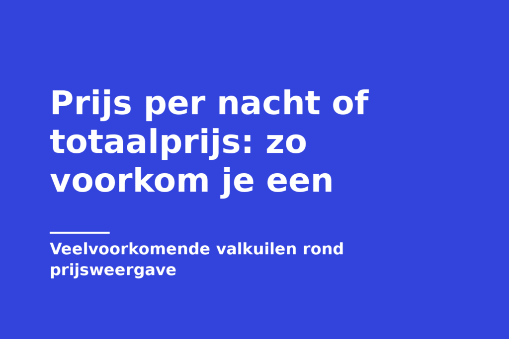 Prijs per nacht of totaalprijs: zo voorkom je een