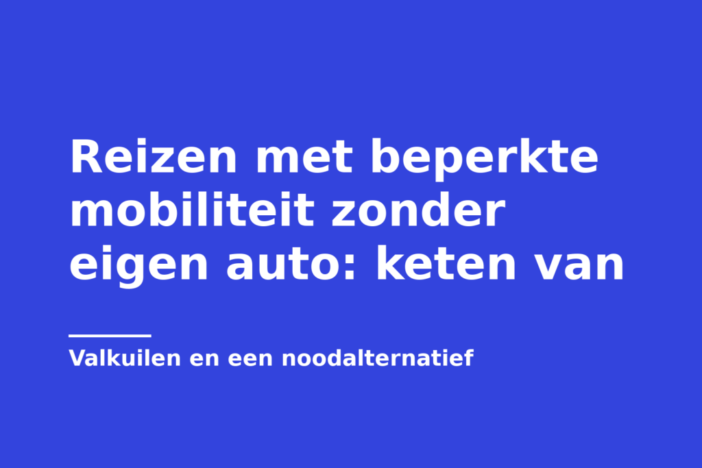 Reizen met beperkte mobiliteit zonder eigen auto: keten van