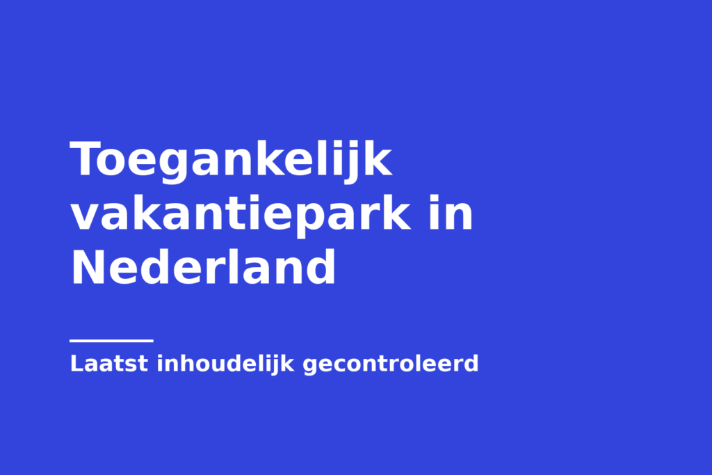 Toegankelijk vakantiepark in Nederland