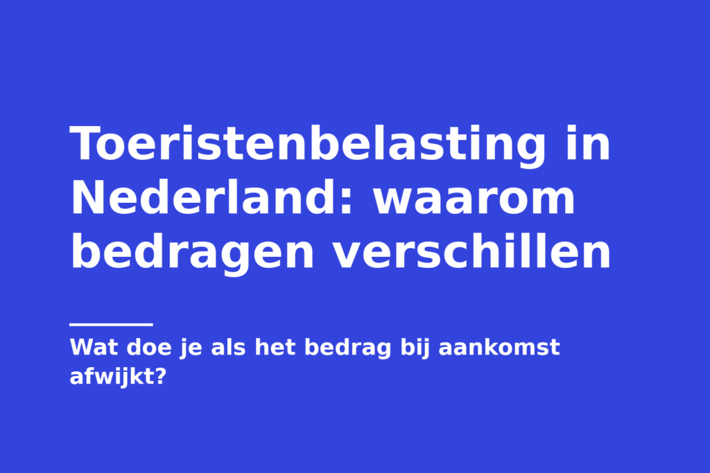 Toeristenbelasting in Nederland: waarom bedragen verschillen