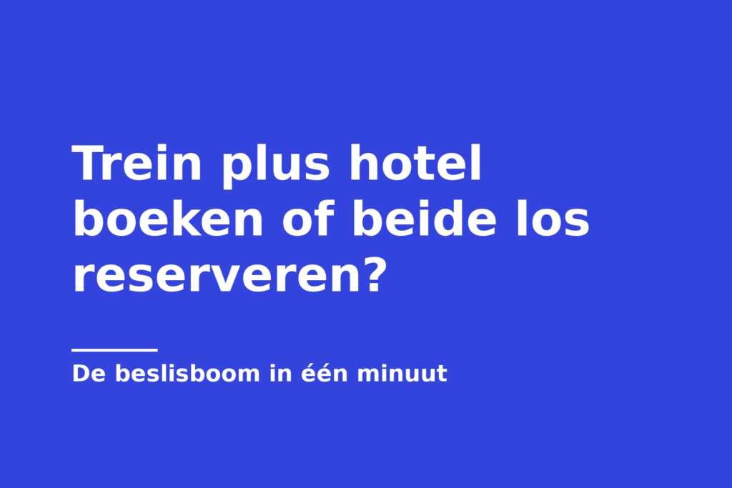 Trein plus hotel boeken of beide los reserveren?