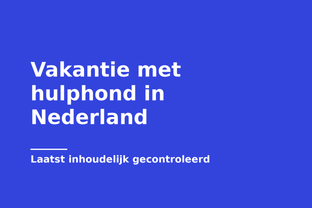 Vakantie met hulphond in Nederland