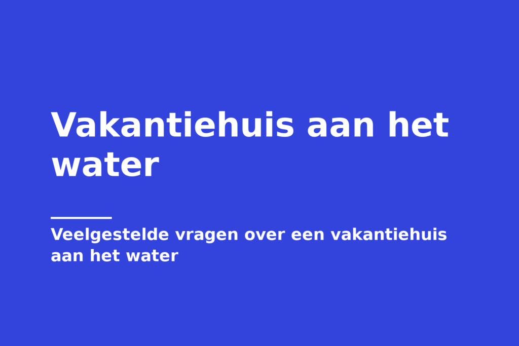 Vakantiehuis aan het water