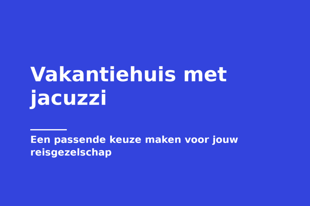 Vakantiehuis met jacuzzi