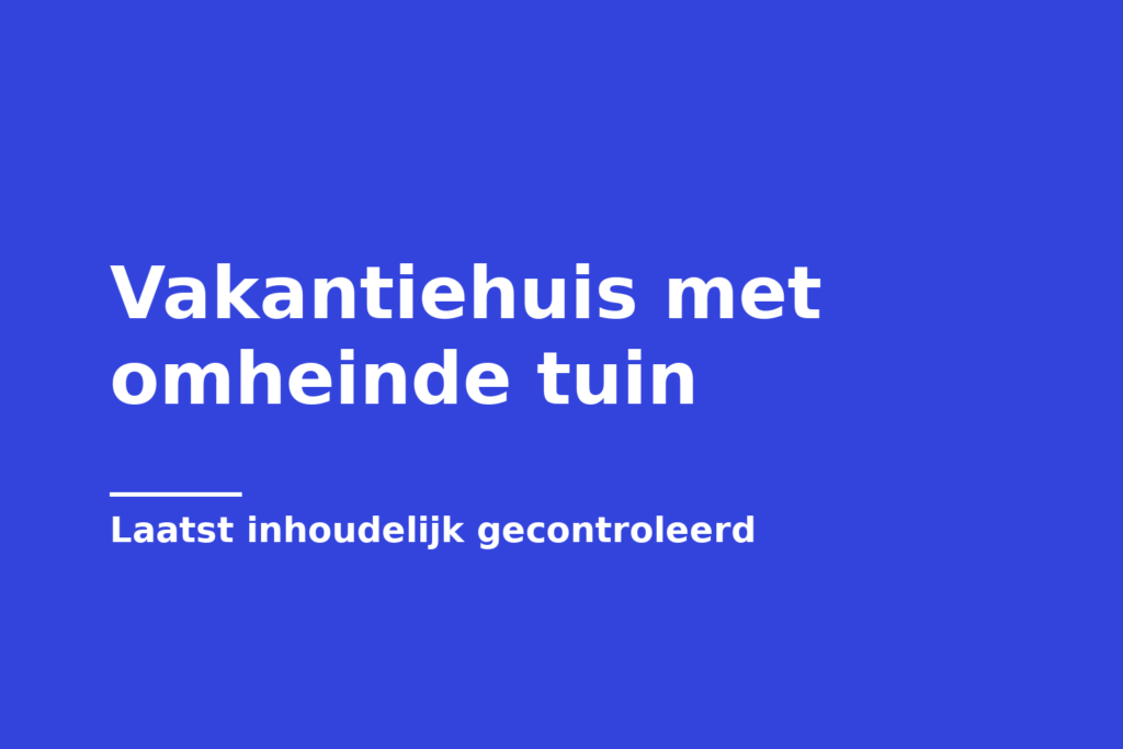 Vakantiehuis met omheinde tuin
