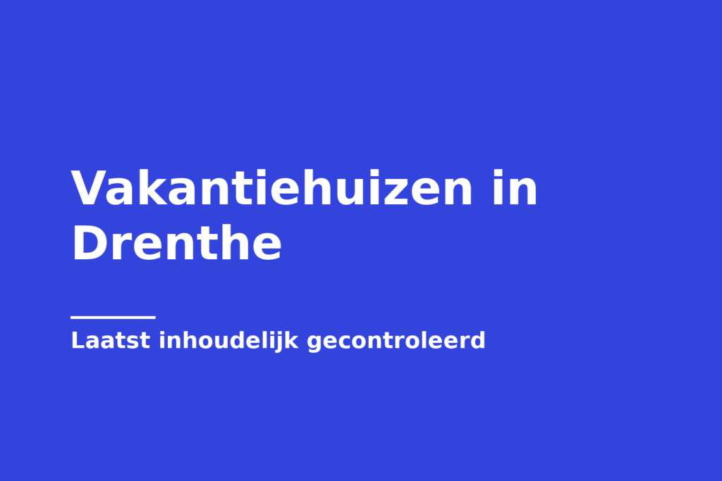 Vakantiehuizen in Drenthe