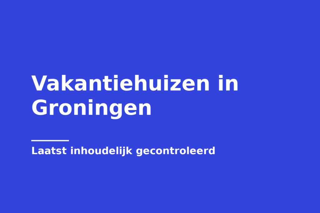 Vakantiehuizen in Groningen