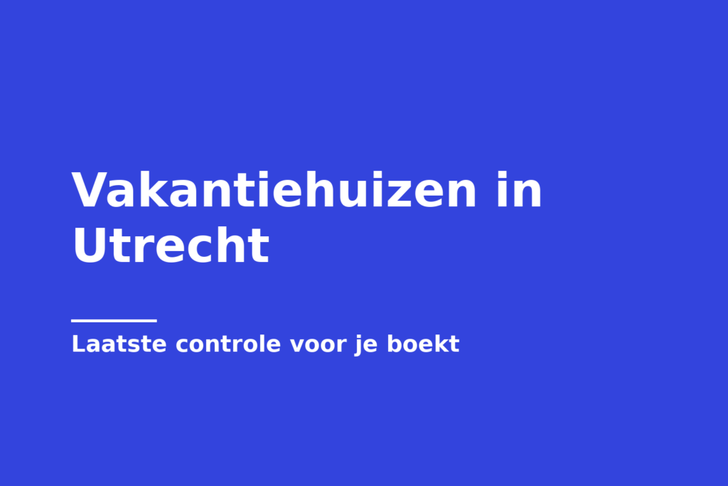 Vakantiehuizen in Utrecht