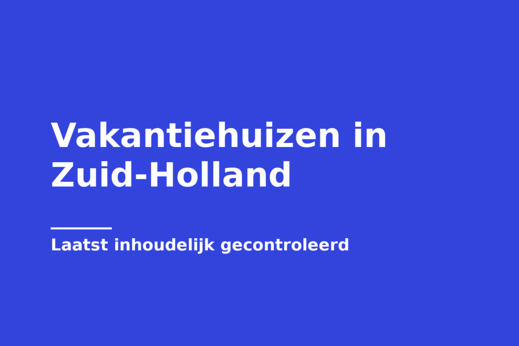 Vakantiehuizen in Zuid-Holland