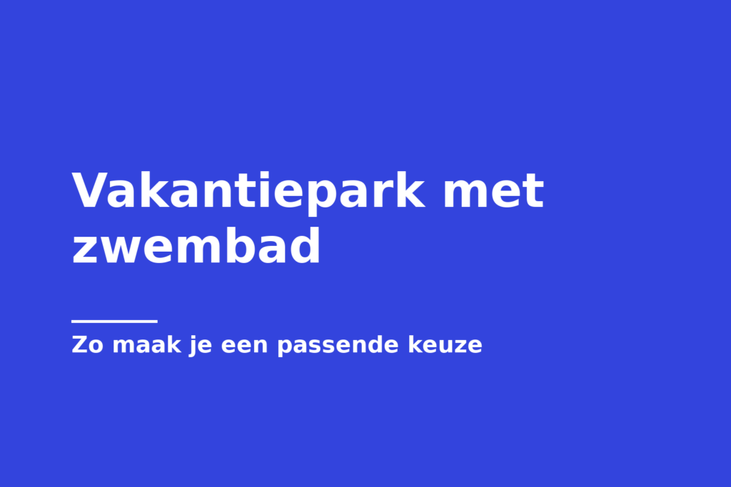 Vakantiepark met zwembad