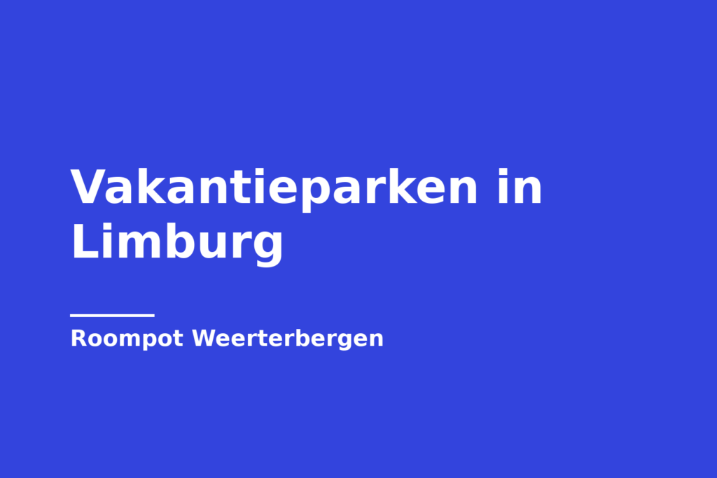 Vakantieparken in Limburg
