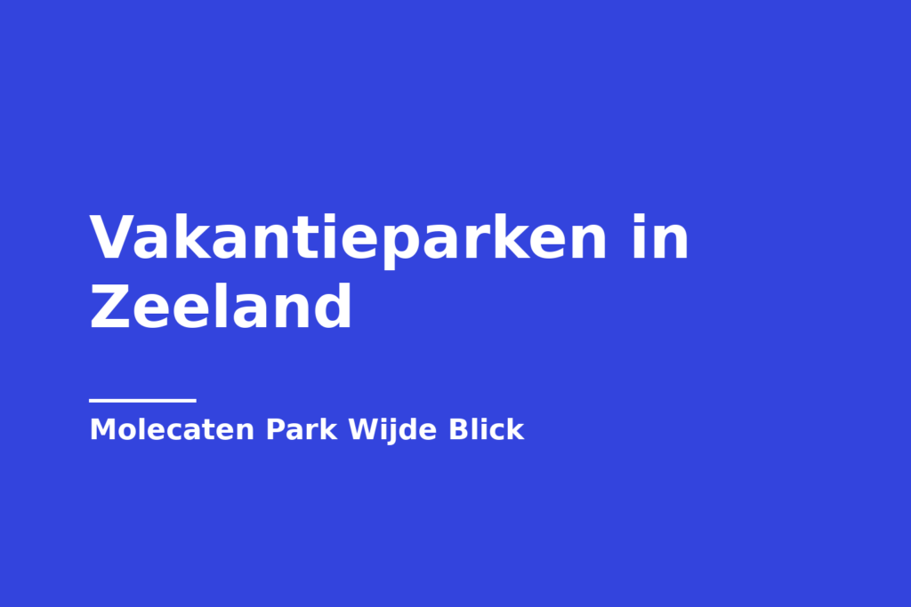 Vakantieparken in Zeeland