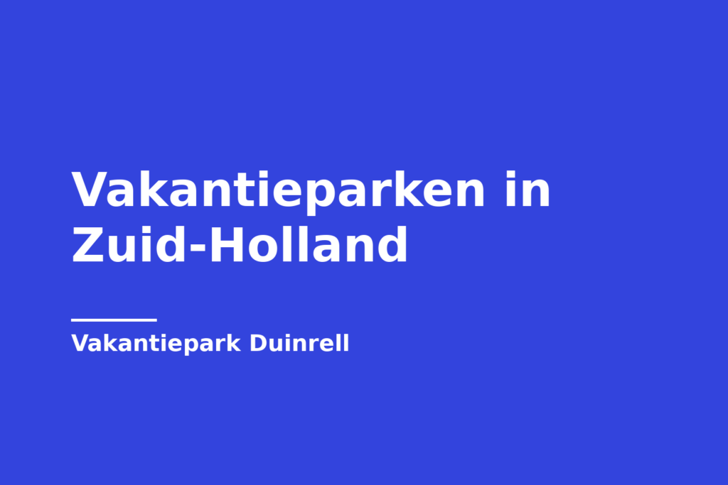 Vakantieparken in Zuid-Holland