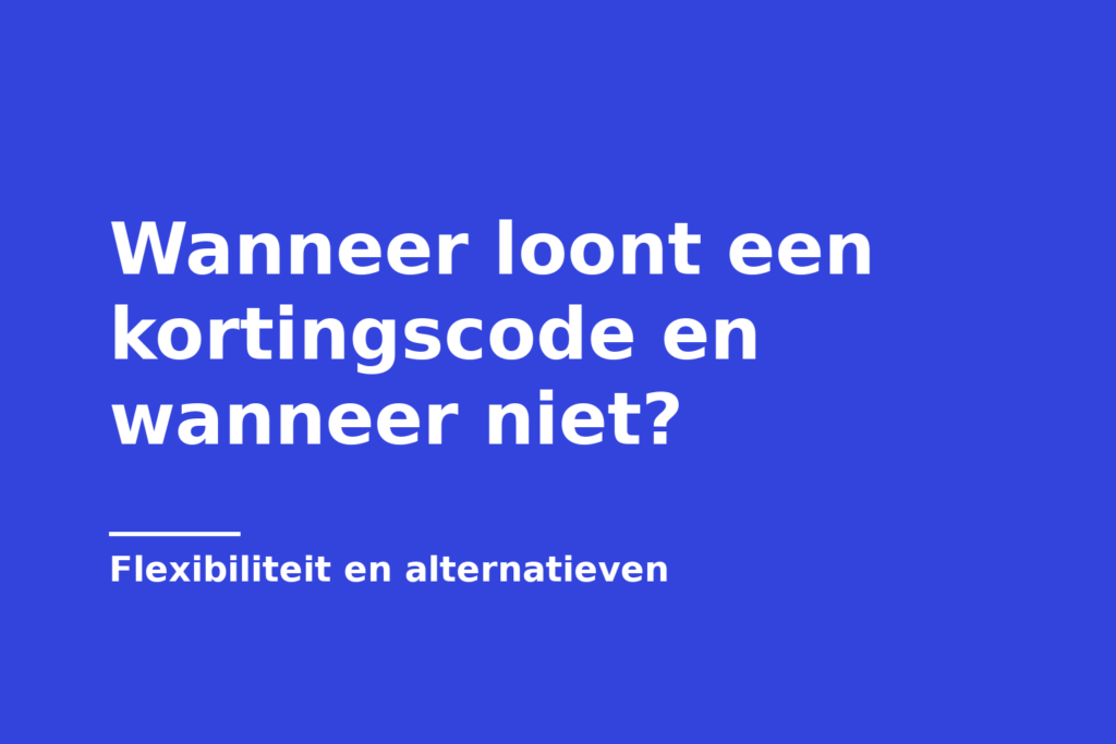 Wanneer loont een kortingscode en wanneer niet?