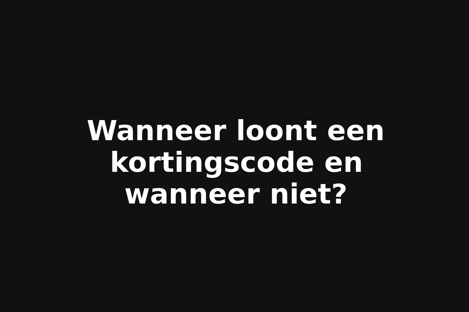Wanneer loont een kortingscode en wanneer niet?