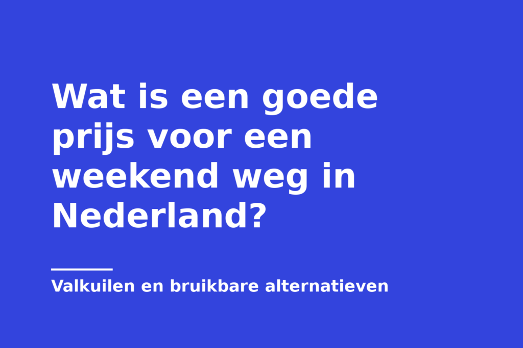 Wat is een goede prijs voor een weekend weg in Nederland?