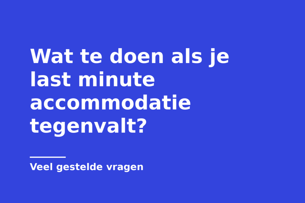 Wat te doen als je last minute accommodatie tegenvalt?